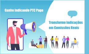 [Ganhe Dinheiro Indicando no PTC Pago com Comissões de Até 8%]